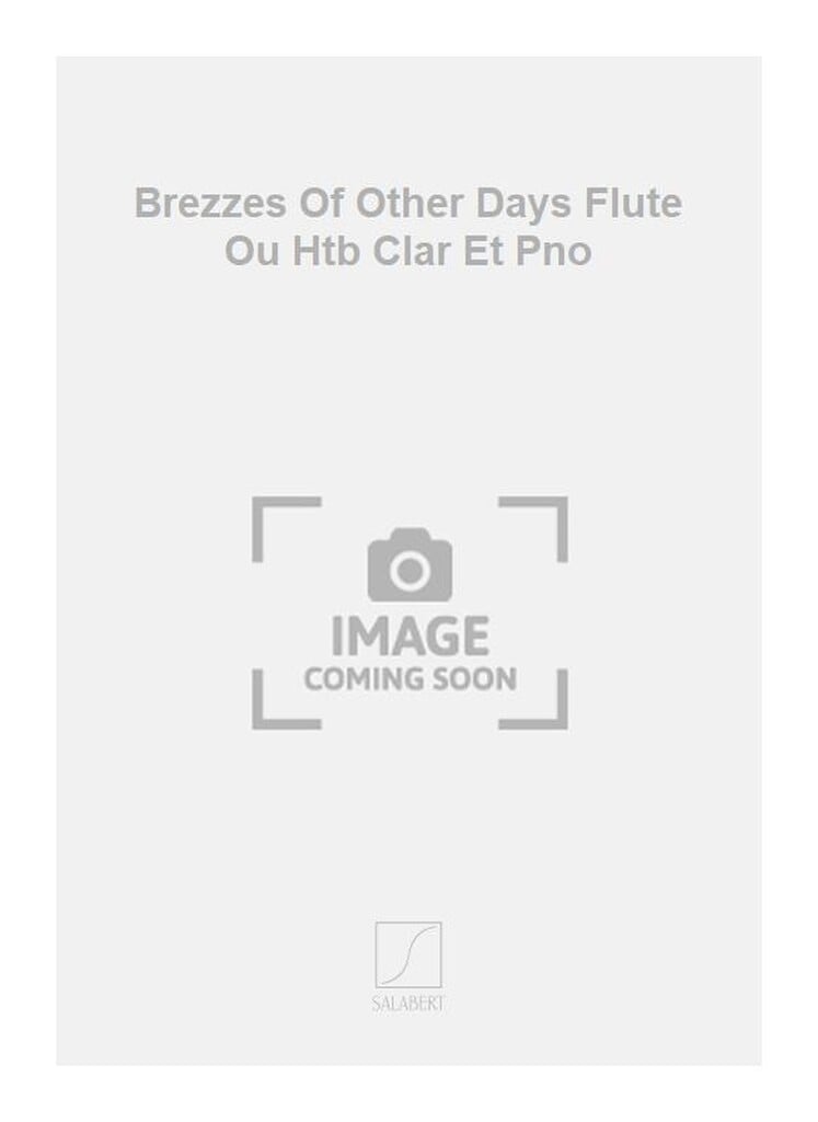 Brezzes Of Other Days Flute Ou Htb Clar Et Pno